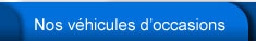 Nos v&eacute;hicules d'occasions