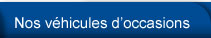 Nos v&eacute;hicules d'occasions